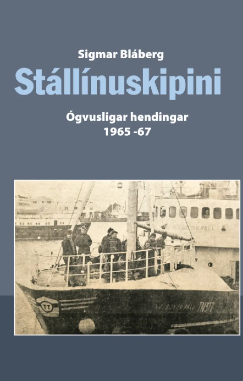 STÁLLÍNUSKIPINI - ÓGVUSLIGAR HENDINGAR