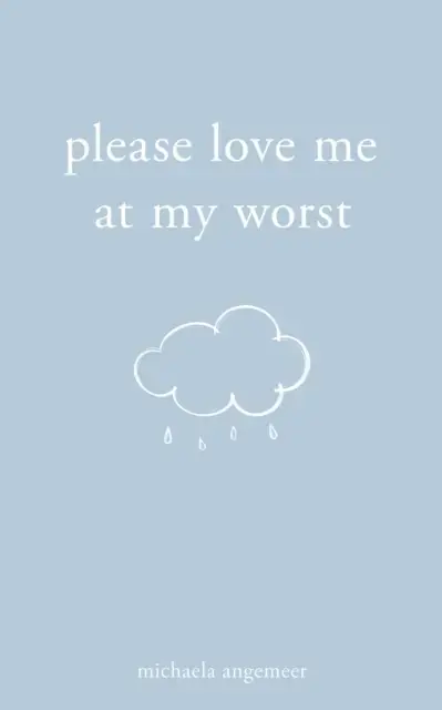 Please Love Me At My Worst