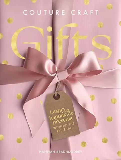 Couture Craft Gifts Luxury Handmade Presents Without The Pri