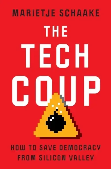 The Tech Coup How To Save Democracy From Silicon Valley