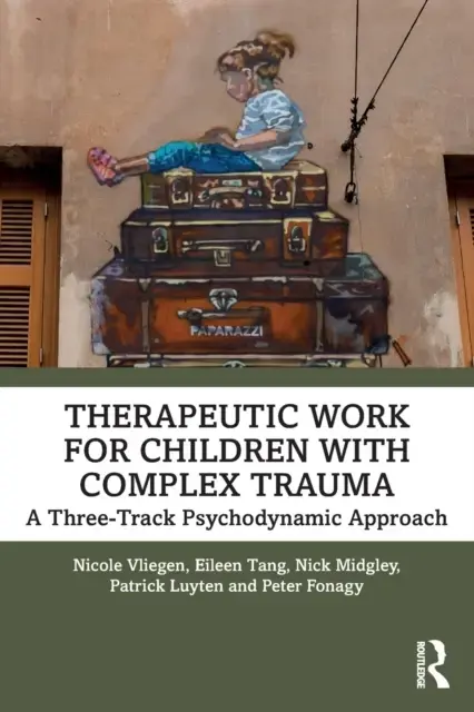 Therapeutic Work for Children With Complex Traumaa Three-tra