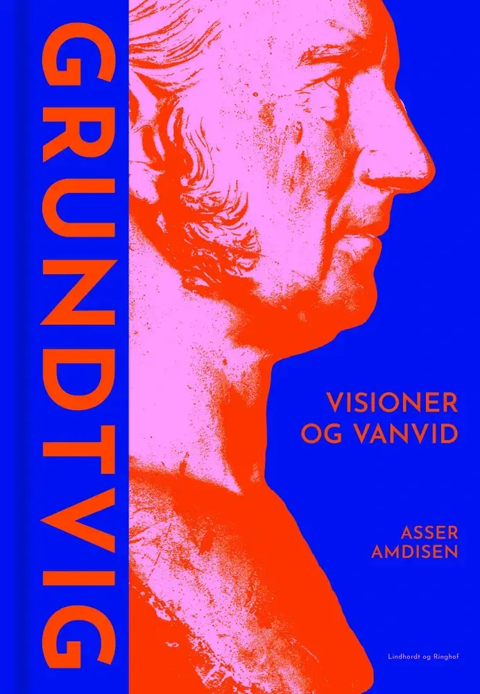 Grundtvig - Visioner og vanvid