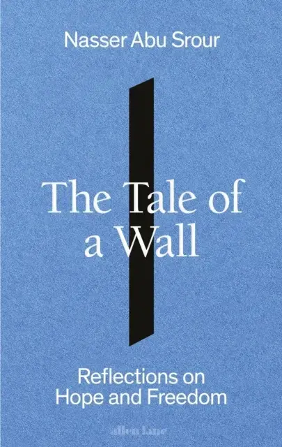 The Tale Of A Wall Reflections On Hope And Freedom