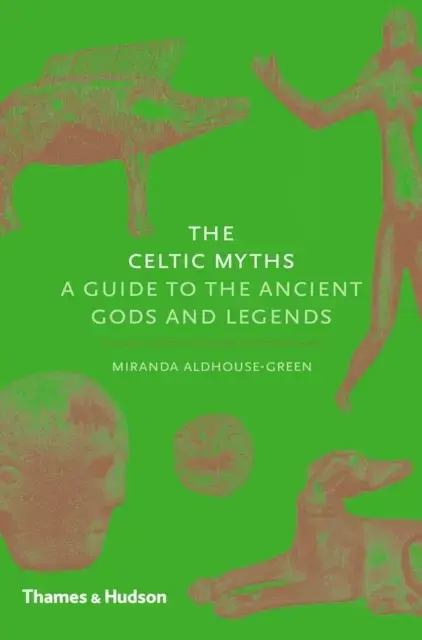The Celtic Myths A Guide To The Ancient Gods And Legends