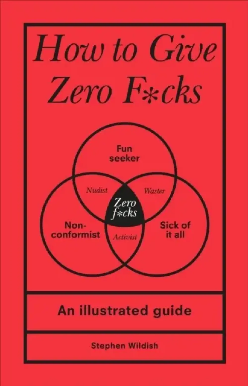 HOW TO GIVE ZERO F*CKS
