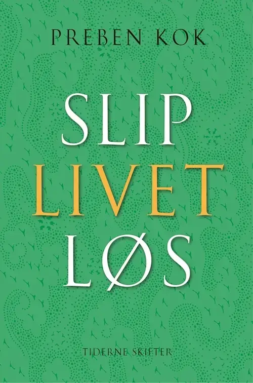 Slip livet løs