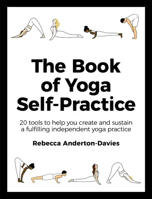 The Book of Yoga Self-practice20 Tools to Help You Create an
